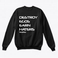 Destroy Egos Earn Haters